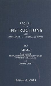 Recueil des instructions données aux ambassadeurs et ministres de France (30.2) : Suisse