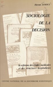Sociologie de la décision : la réforme des études médicales et des structures hospitalières