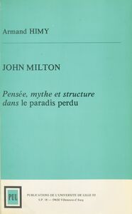 John Milton : pensée, mythe et structure dans «Le paradis perdu»