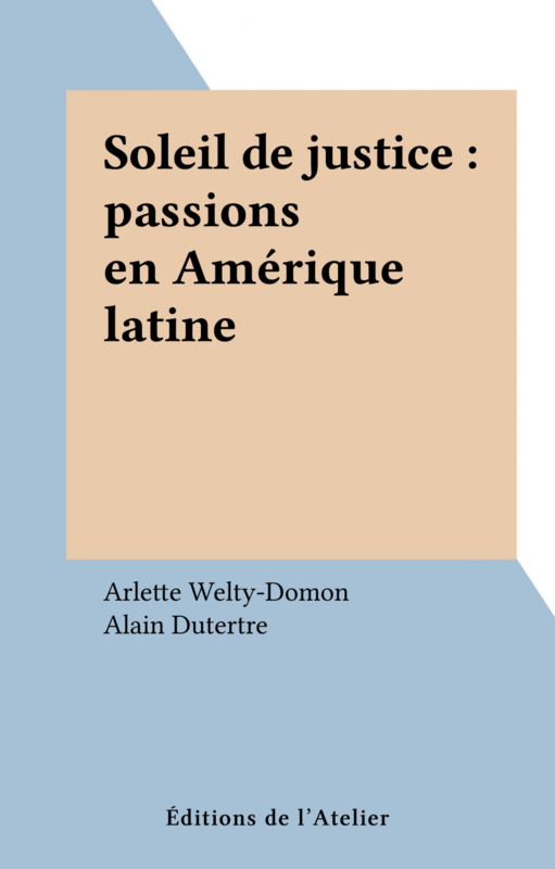 Soleil de justice : passions en Amérique latine