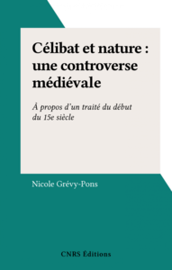 Célibat et nature : une controverse médiévale À propos d'un traité du début du 15e siècle