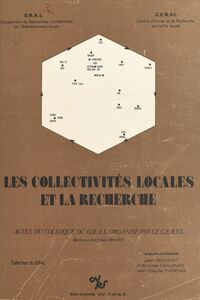Les collectivités locales et la recherche Actes du Colloque du Groupement de recherches coordonnées sur l'administration locale, Bordeaux, 8 et 9 décembre 1978