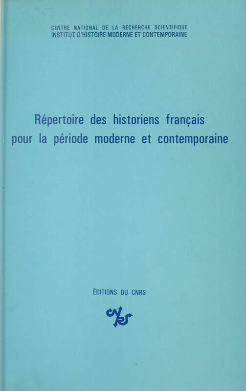 Répertoire des historiens français pour la période moderne et contemporaine