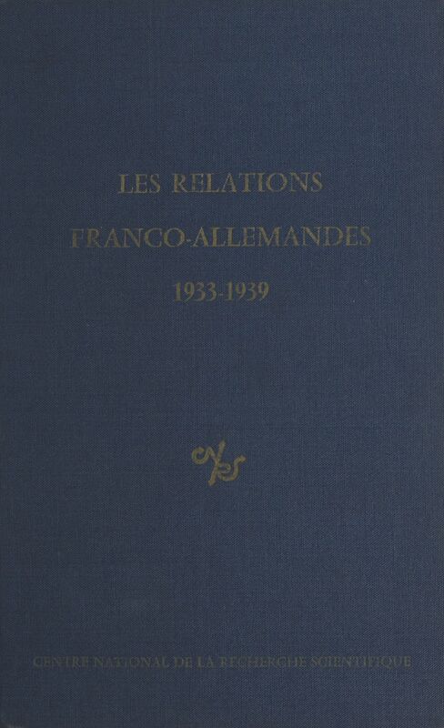 Les relations franco-allemandes, 1933-1939 Strasbourg, 7-10 octobre 1975