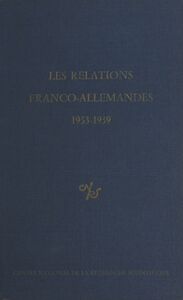 Les relations franco-allemandes, 1933-1939 Strasbourg, 7-10 octobre 1975