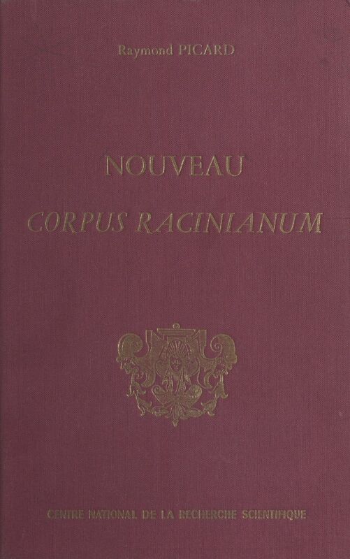 Nouveau corpus racinianum Recueil inventaire des textes et documents du 17e siècle concernant Jean Racine