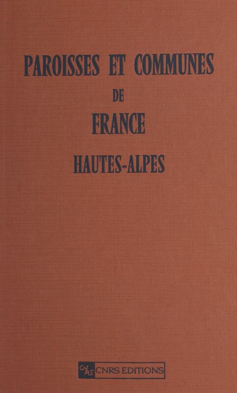Paroisses et communes de France : dictionnaire d'histoire administrative et démographique (5) Les Hautes-Alpes