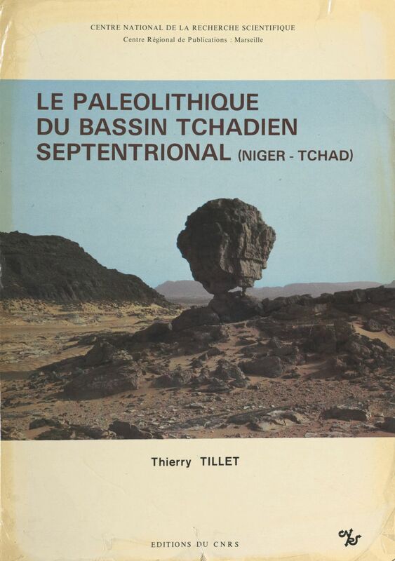 Le Paléolithique du bassin tchadien septentrional, Niger, Tchad