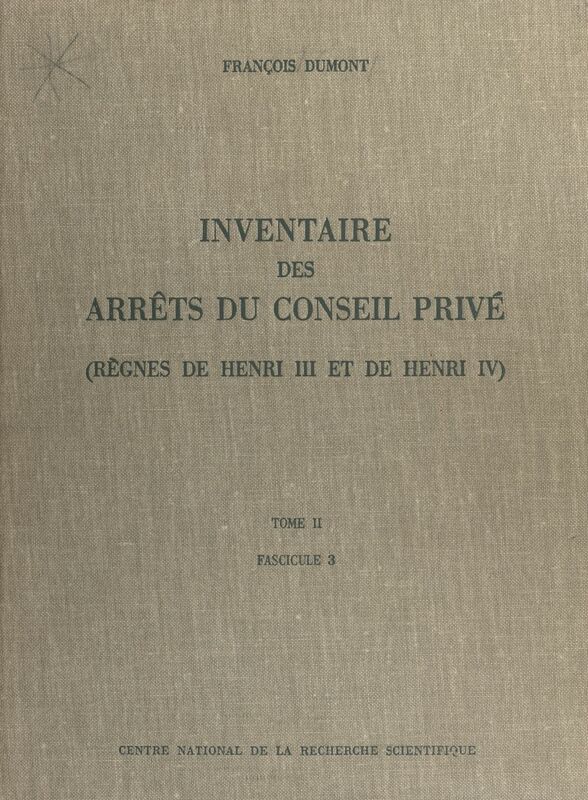 Inventaire des arrêts du Conseil privé (2.3) : règnes de Henri III et de Henri IV 1606-30 mai 1608