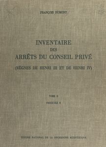 Inventaire des arrêts du Conseil privé (2.4) : règnes de Henri III et de Henri IV 2 juin 1608-14 mai 1610