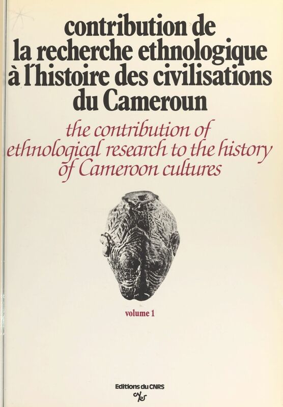 Contribution de la recherche ethnologique à l'histoire des civilisations du Cameroun Paris, 24-28 septembre 1973