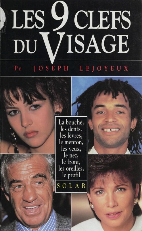 Les 9 clefs du visage La bouche, les dents, les lèvres, le menton, les yeux, le nez, le front, les oreilles, le profil