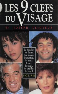 Les 9 clefs du visage La bouche, les dents, les lèvres, le menton, les yeux, le nez, le front, les oreilles, le profil