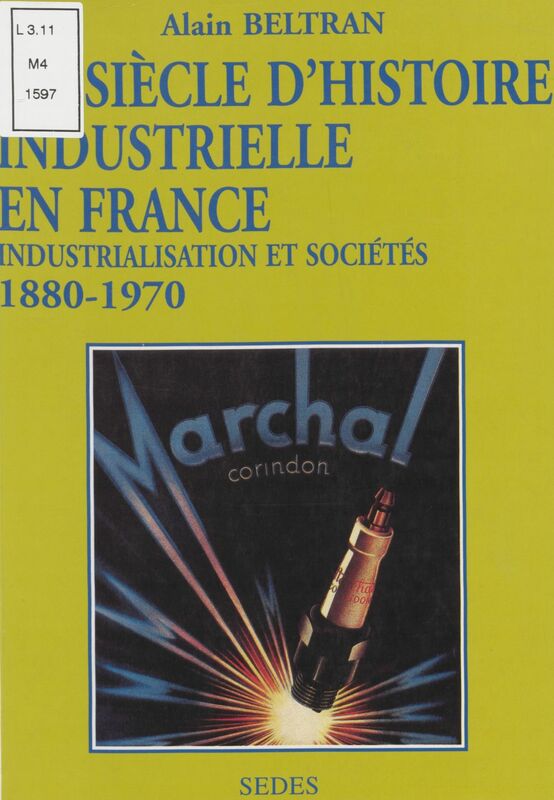 Un siècle d'histoire industrielle en France (1880-1970) Industrialisation et sociétés