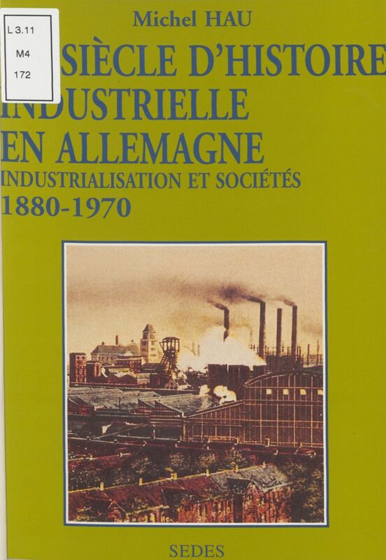 Un siècle d'histoire industrielle en Allemagne, 1880-1970 Industrialisation et sociétés
