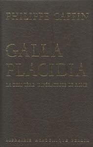 Galla Placidia La dernière impératrice de Rome