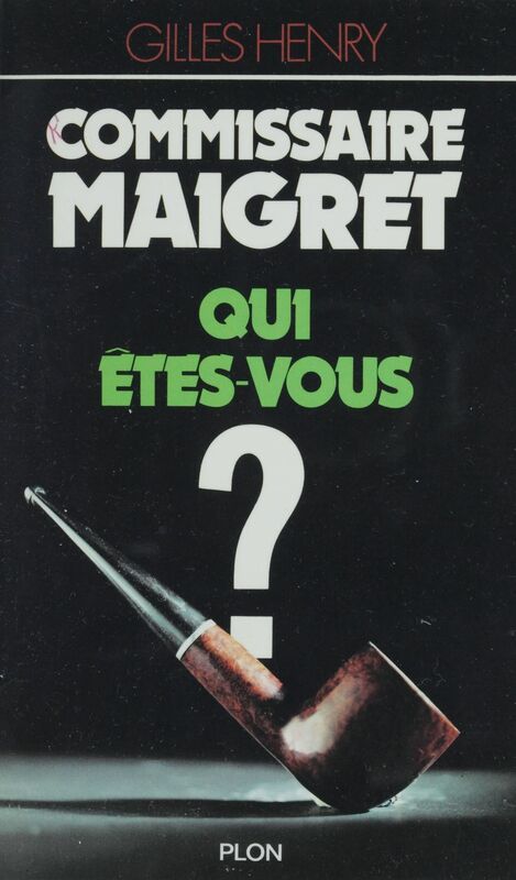 Commissaire Maigret, qui êtes-vous ?