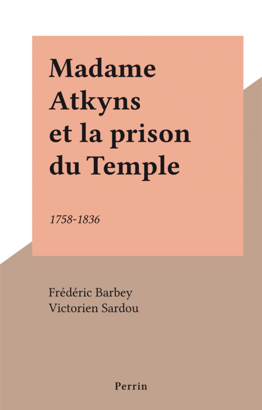 Madame Atkyns et la prison du Temple 1758-1836