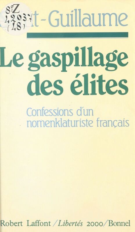 Le gaspillage des élites Confessions d'un nomenklaturiste français