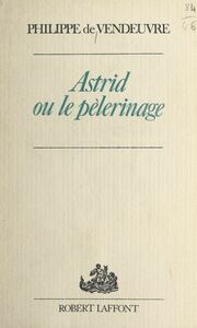 Astrid Ou Le pèlerinage
