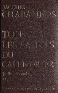Les saints : 2000 ans d'histoire (2) Juillet - décembre