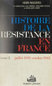 Histoire de la Résistance en France (2) L'armée de l'ombre : juillet 1941-octobre 1942