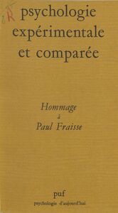 Psychologie expérimentale et comparée Hommage à Paul Fraisse