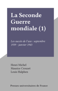 La Seconde Guerre mondiale (1) Les succès de l'axe : septembre 1939 - janvier 1943