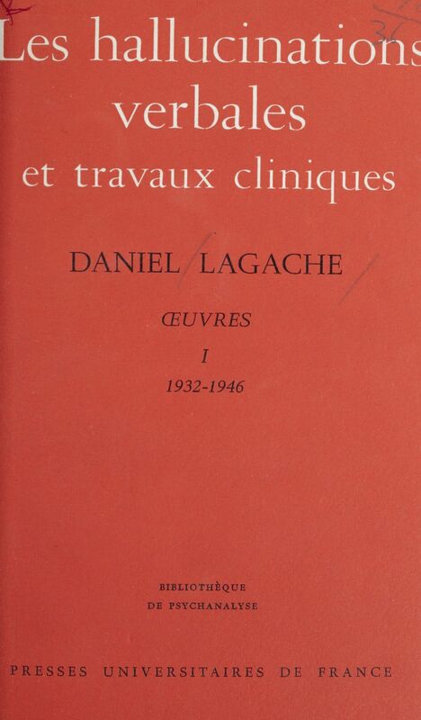 Œuvres (1932-1946) - Daniel Lagache (1) Les hallucinations verbales et travaux cliniques