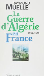 La guerre d'Algérie en France 1954-1962