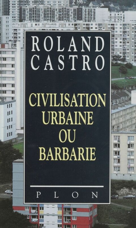 Civilisation urbaine ou barbarie