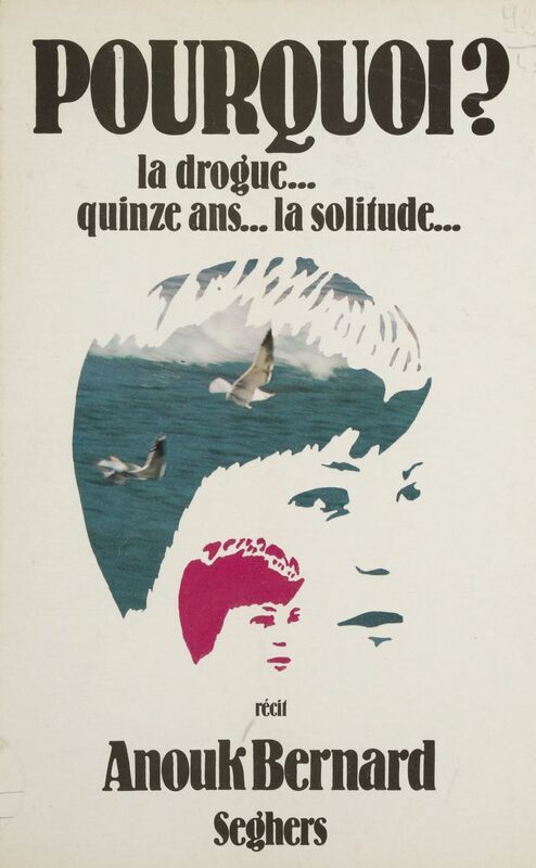 Pourquoi ? La drogue, quinze ans, la solitude
