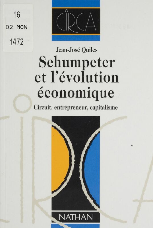 Schumpeter et l'évolution économique Circuit, entrepreneur, capitalisme