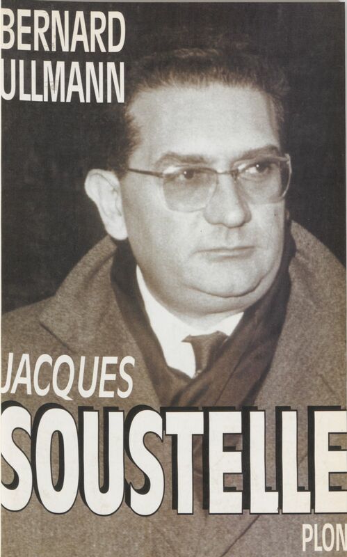Jacques Soustelle le mal aimé