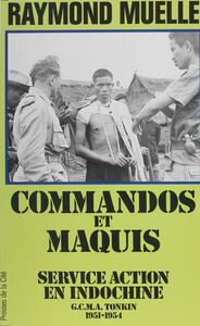 Commandos et maquis Service action en Indochine - GCMA, Tonkin. 1951-1954
