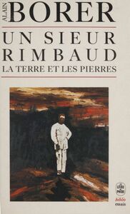Un sieur Rimbaud La terre et les pierres