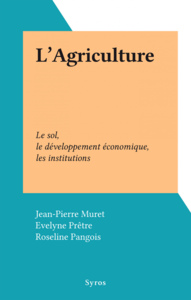 L'Agriculture Le sol, le développement économique, les institutions