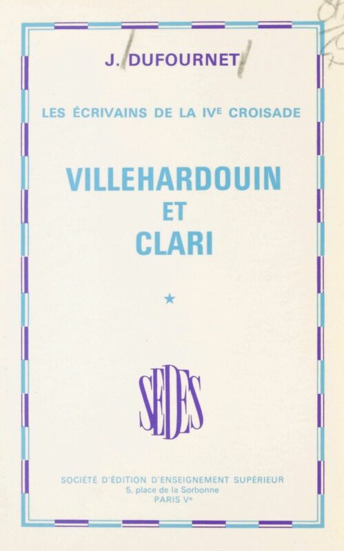 Les écrivains de la IVe Croisade (1) Villehardouin et Clari