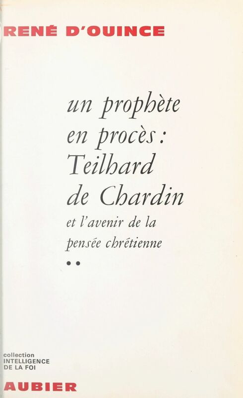 Un prophète en procès (2) Teilhard de Chardin et l'avenir de la pensée chrétienne