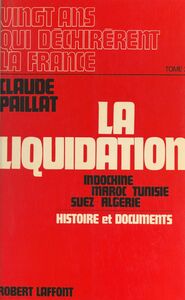 Vingt ans qui déchirèrent la France (2) La liquidation, 1954-1962