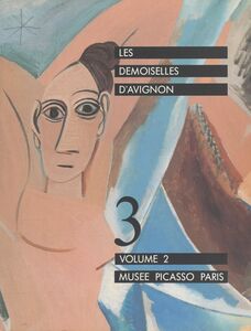 Les demoiselles d'Avignon (2) Catalogue de l'exposition, Paris, Musée Picasso, 26 janvier - 18 avril 1988