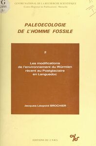 Paléoécologie de l'homme fossile (2) Les modifications de l'environnement du Würmien récent au Postglaciaire, en Languedoc