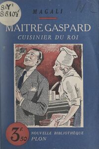 Maître Gaspard, cuisinier du roi