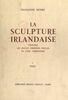 La sculpture irlandaise pendant les douze premiers siècles de l'ère chrétienne (1) Texte