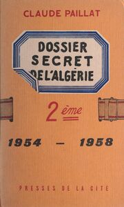 Deuxième dossier secret de l'Algérie 1954-1958