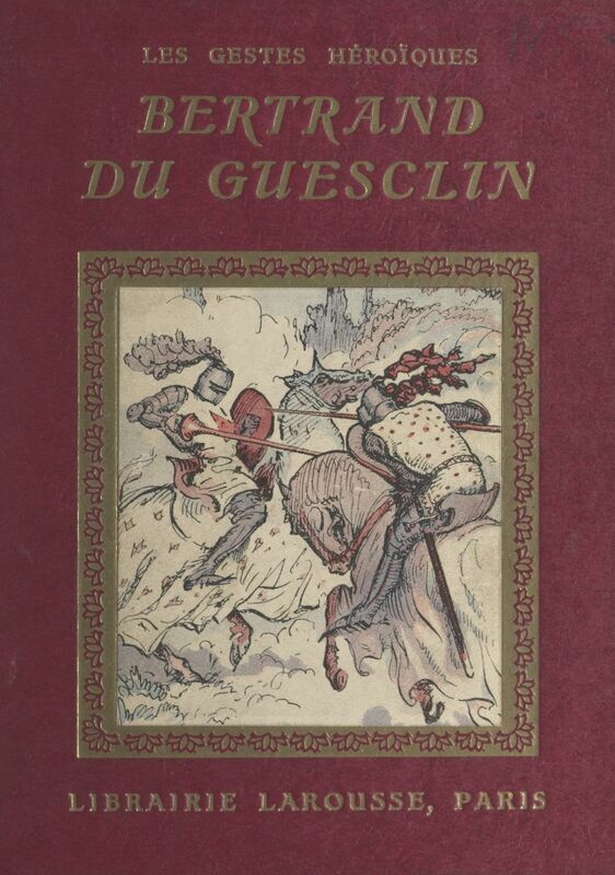 Bertrand du Guesclin 4 planches hors texte en couleurs et 46 compositions en noir par Henri de Nolhac