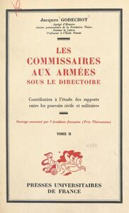 Les commissaires aux armées sous le Directoire (2) Contribution à l'étude des rapports entre les pouvoirs civils et militaires