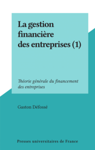 La gestion financière des entreprises (1) Théorie générale du financement des entreprises
