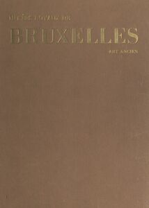 Musées royaux de Belgique Le musée de Bruxelles, art ancien