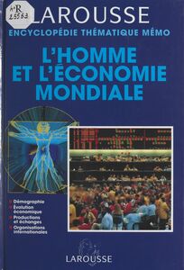 L'homme et l'économie mondiale Démographie, évolution économique, productions et échanges, organisations internationales